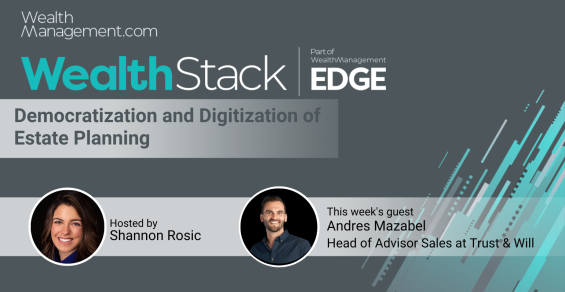 The WealthStack Podcast: Democratization, Digitization of Estate Planning with Andres Mazabel