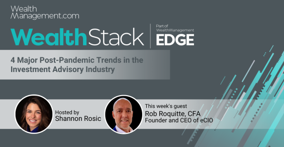 The WealthStack Podcast: 4 Major Post-Pandemic Trends in the Investment Advisory Industry