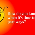 How do you know when it’s time to part ways? Pulse