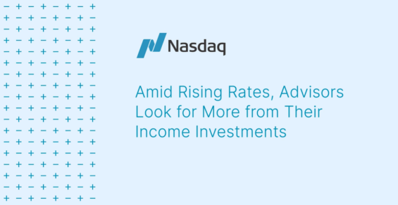 Amid Rising Rates, Advisors Look for More From Their Income Investments