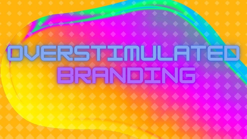 Overstimulated Branding: The New Trend That’s Capturing Consumers' Attention