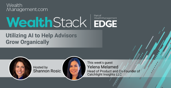 The WealthStack Podcast: Utilizing AI to Help Advisors Grow Organically with Yelena Melamed
