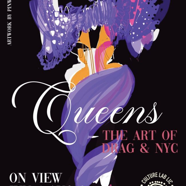 QUEENS : THE  ART OF DRAG & NYC : a totally fab new exhibit at Culture Lab