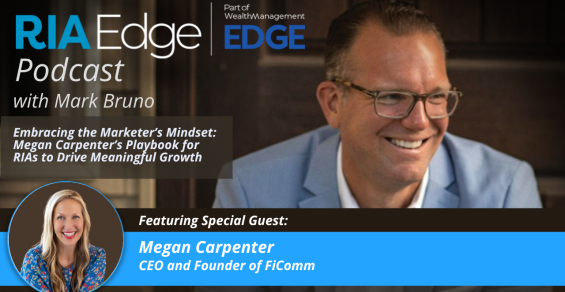 RIA Edge Podcast: Megan Carpenter’s Playbook for RIAs to Drive Meaningful Growth