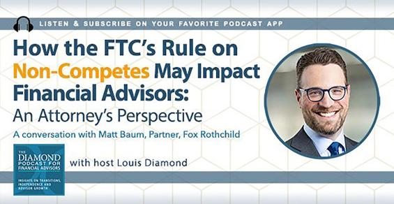 The Diamond Podcast for Financial Advisors: How the FTC’s Rule on Non-Competes May Impact Advisors