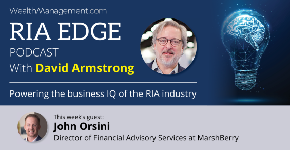 RIA Edge Podcast: MarshBerry's John Orsini on the Paths to Growth