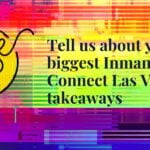 Tell us about your biggest Inman Connect Las Vegas takeaways