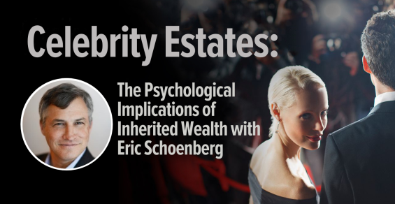 Celebrity Estates: The Gilded Age and Psychological Implications of Inherited Wealth