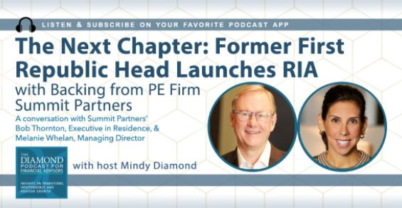 The Diamond Podcast for Financial Advisors: Former First Republic Head Launches RIA with Backing from Summit Partners