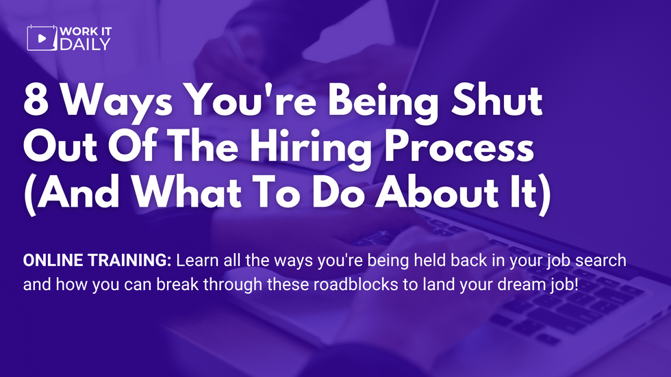 8 Ways You're Being Shut Out Of The Hiring Process (And What To Do About It)