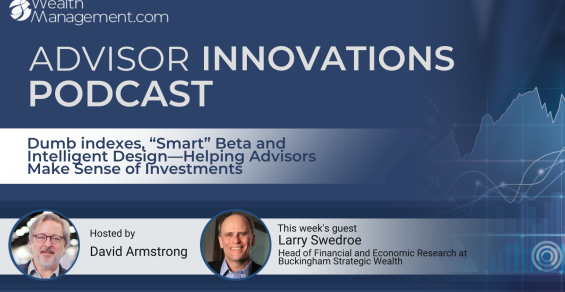 Advisor Innovations Podcast: How Larry Swedroe Helps Advisors Make Sense of Investments