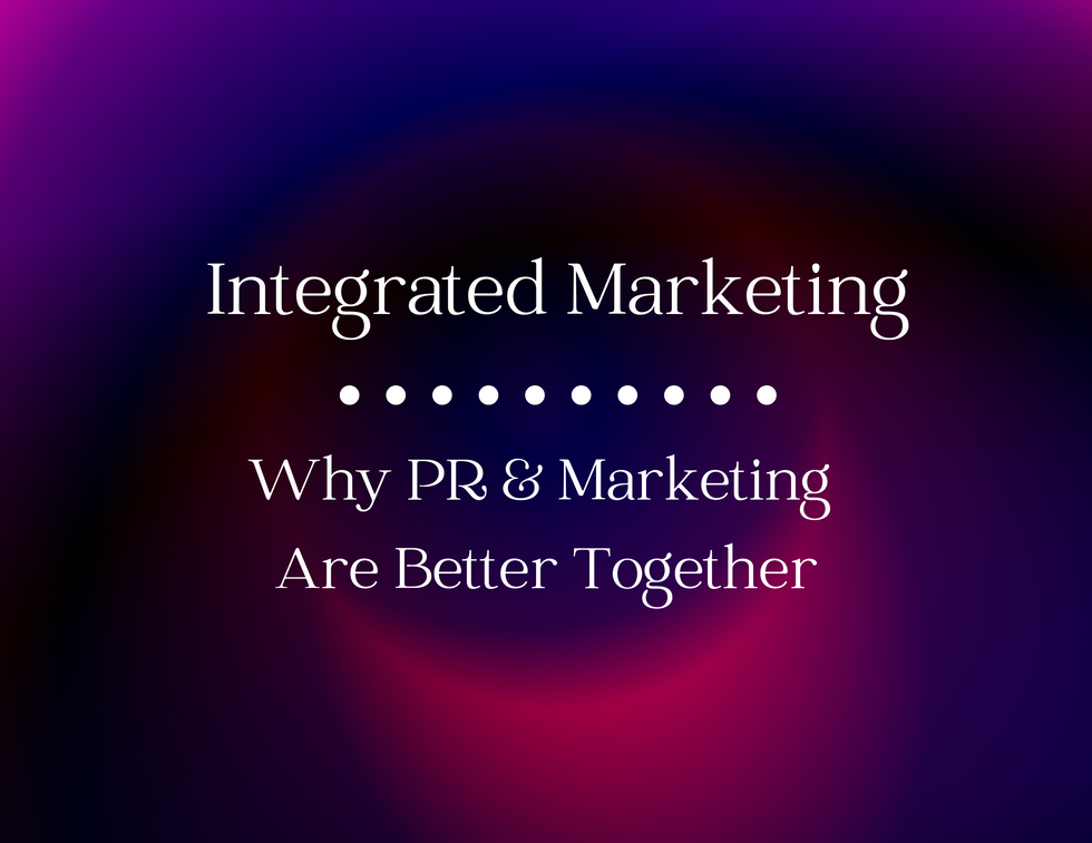 Amplifying Your Brand Through Integrated Marketing & PR